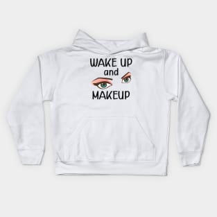 Makeup artist - wake up and makeup Kids Hoodie